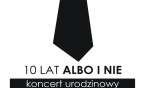 10 urodziny zespołu Albo i Nie w SCK-Bytków
