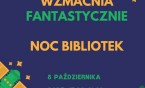 Czytanie wzmacnia FANTASTYCZNIE czyli Noc Bibliotek