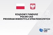 Rządowy Fundusz Polski Ład - Program Inwestycji Strategicznych