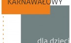 Zabawa karnawałowa dla dzieci w Parku Tradycji