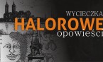Odkrywamy tajemnice miasta - "Halorowe opowieści"