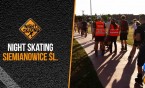 NIGHTSKATING SIEMIANOWICE 2018 już dziś !