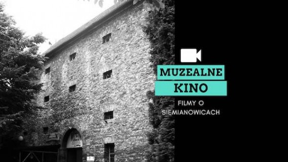 Czarno-białe zdjęcie Muzeum Miejskiego w Siemianowicach Śląskich z napisem „Muzealne Kino, filmy…