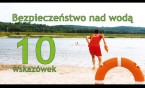 Jak zachowywać się nad wodą - 10 praktycznych zasad mogących uratować życie