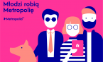 Projekt "Młodzi robią Metropolię"