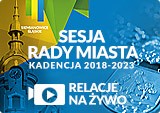 Relacje video z sesji Rady Miasta