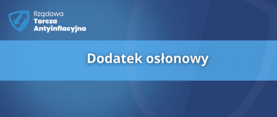 Granatowo-niebieska grafika z napisem dodatek osłonowy, w lewym górnym rogu logo Rządowej Tarczy…